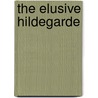 The Elusive Hildegarde door Helen Reimensnyder Martin