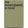 The Emancipated, A Novel door George Gissing