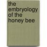 The Embryology Of The Honey Bee door James Allen Nelson