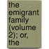 The Emigrant Family (Volume 2); Or, The