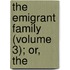 The Emigrant Family (Volume 3); Or, The