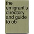 The Emigrant's Directory And Guide To Ob