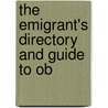 The Emigrant's Directory And Guide To Ob door Francis A. Evans