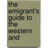 The Emigrant's Guide To The Western And door William Darby