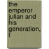 The Emperor Julian And His Generation, T