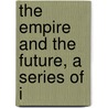 The Empire And The Future, A Series Of I door Onbekend