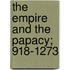 The Empire And The Papacy; 918-1273