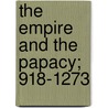 The Empire And The Papacy; 918-1273 door Thomas Frederick Tout