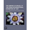 The Empire Of Brazil At The Paris Intern door Brazil Commisso Brazileira Na Paris