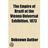 The Empire Of Brazil At The Vienna Unive door Unknown Author