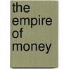 The Empire Of Money door Stephen Devalson Dillaye