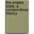 The Empire State; A Compendious History