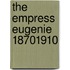 The Empress Eugenie 18701910