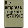 The Empress Eugenie 18701910 door Edward Legge