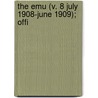 The Emu (V. 8 July 1908-June 1909); Offi by Royal Australasian Union