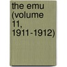 The Emu (Volume 11, 1911-1912) by Australasian Ornithologists' Union