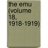 The Emu (Volume 18, 1918-1919) door Australasian Ornithologists' Union