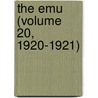 The Emu (Volume 20, 1920-1921) door Australasian Ornithologists' Union