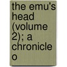 The Emu's Head (Volume 2); A Chronicle O door Carlton Dawe