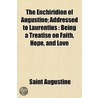 The Enchiridion Of Augustine; Addressed door Saint Augustine of Hippo