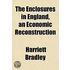The Enclosures In England, An Economic R