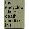The Encyclop  Dia Of Death And Life In T door John Reynolds Francis