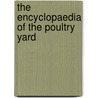 The Encyclopaedia Of The Poultry Yard door Vero Kemball Shaw
