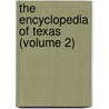 The Encyclopedia Of Texas (Volume 2) door Ellis A. Davis
