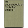 The Encyclopedia Of The British Empire ( door Charles William Domville-Fife