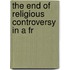 The End Of Religious Controversy In A Fr