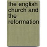 The English Church And The Reformation door Kathryn Carter