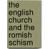 The English Church And The Romish Schism