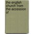 The English Church From The Accession Of