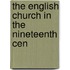 The English Church In The Nineteenth Cen