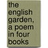 The English Garden, A Poem In Four Books
