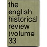 The English Historical Review (Volume 33 door Onbekend