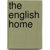 The English Home by Sir Banister Fletcher