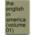 The English In America (Volume 01)