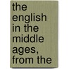 The English In The Middle Ages, From The by James Frederick Hodgetts