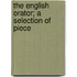 The English Orator; A Selection Of Piece
