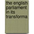The English Parliament In Its Transforma