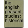 The English Peasant; Studies: Historical by Richard Heath