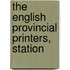 The English Provincial Printers, Station