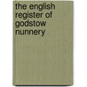The English Register Of Godstow Nunnery by Godstow Nunnery