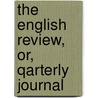 The English Review, Or, Qarterly Journal door Unknown Author