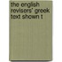 The English Revisers' Greek Text Shown T