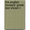 The English Revisers' Greek Text Shown T door Samson en Gert