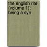 The English Rite (Volume 1); Being A Syn by Brightman