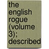 The English Rogue (Volume 3); Described door Richard Head