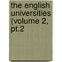 The English Universities (Volume 2, Pt.2
